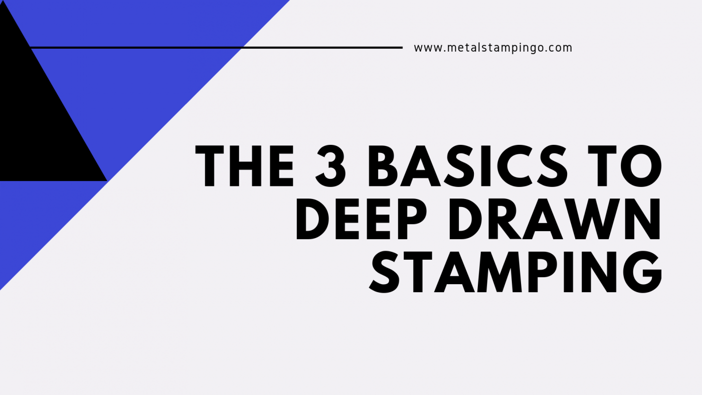 The 3 Basics to Deep Drawn Stamping