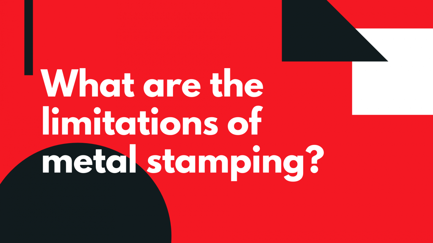 What are the limitations of metal stamping