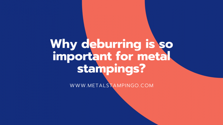 Why deburring is so important for metal stampings