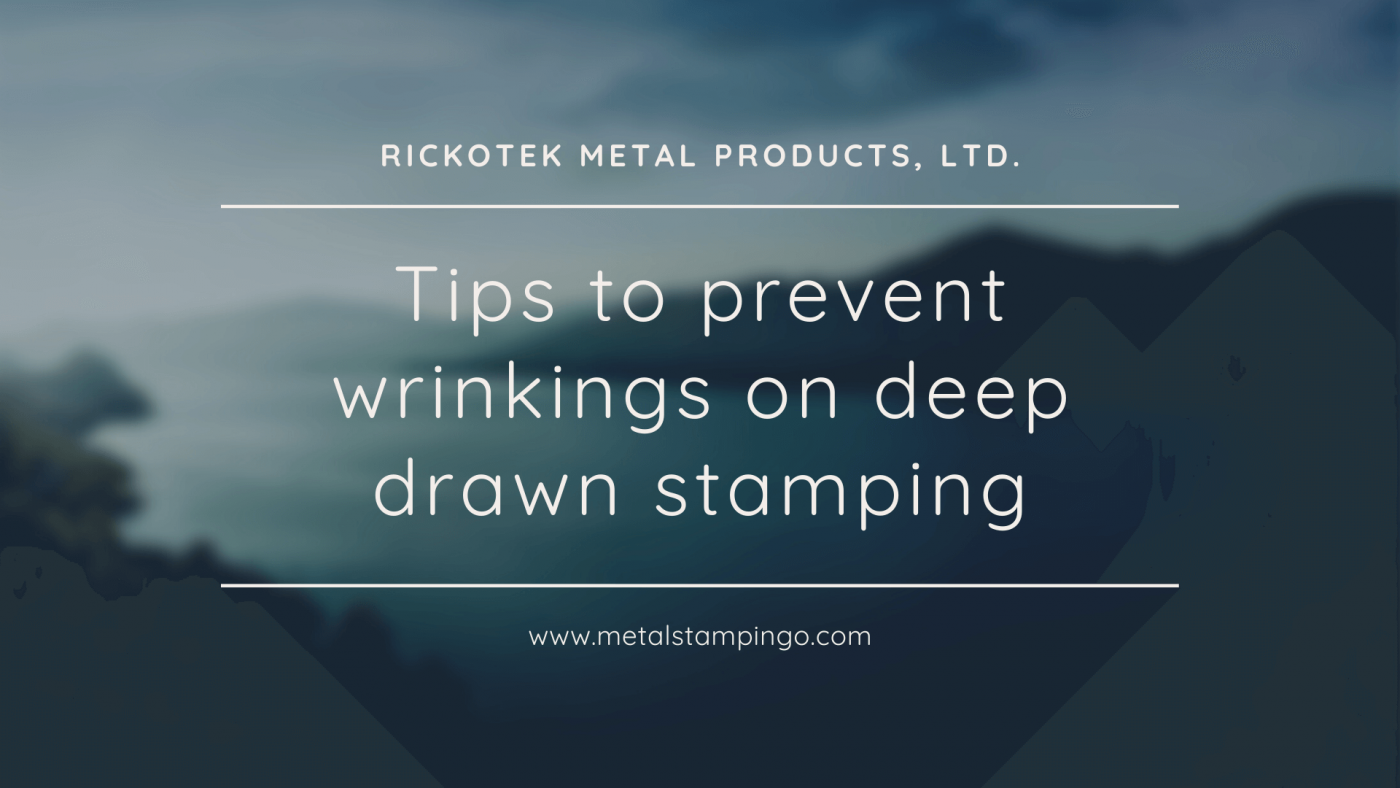 Tips to prevent wrinkling on deep drawn stamping